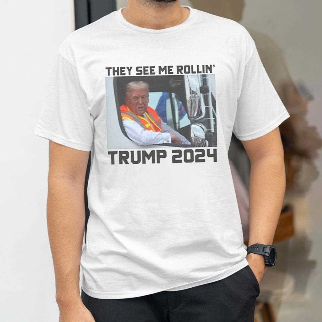 Trump 2024 Garbage Truck They See Me Rollin Shirt Hoodie Trump 2024 Garbage Truck They See Me Rollin Shirt Hoodie
