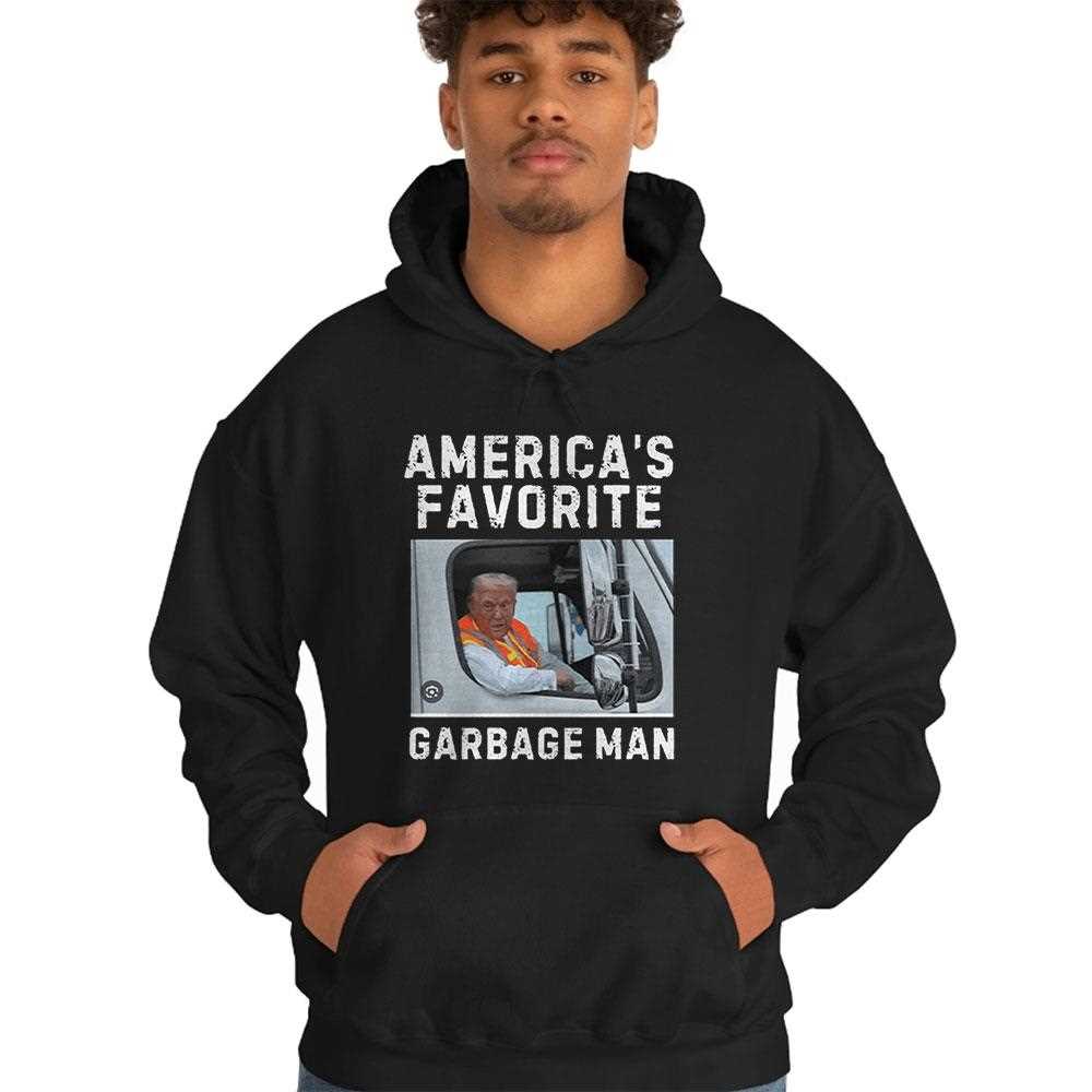 Trump Garbage Truck Americas Favorite Garbage Man Shirt Hoodie Trump Garbage Truck Americas Favorite Garbage Man Shirt Hoodie