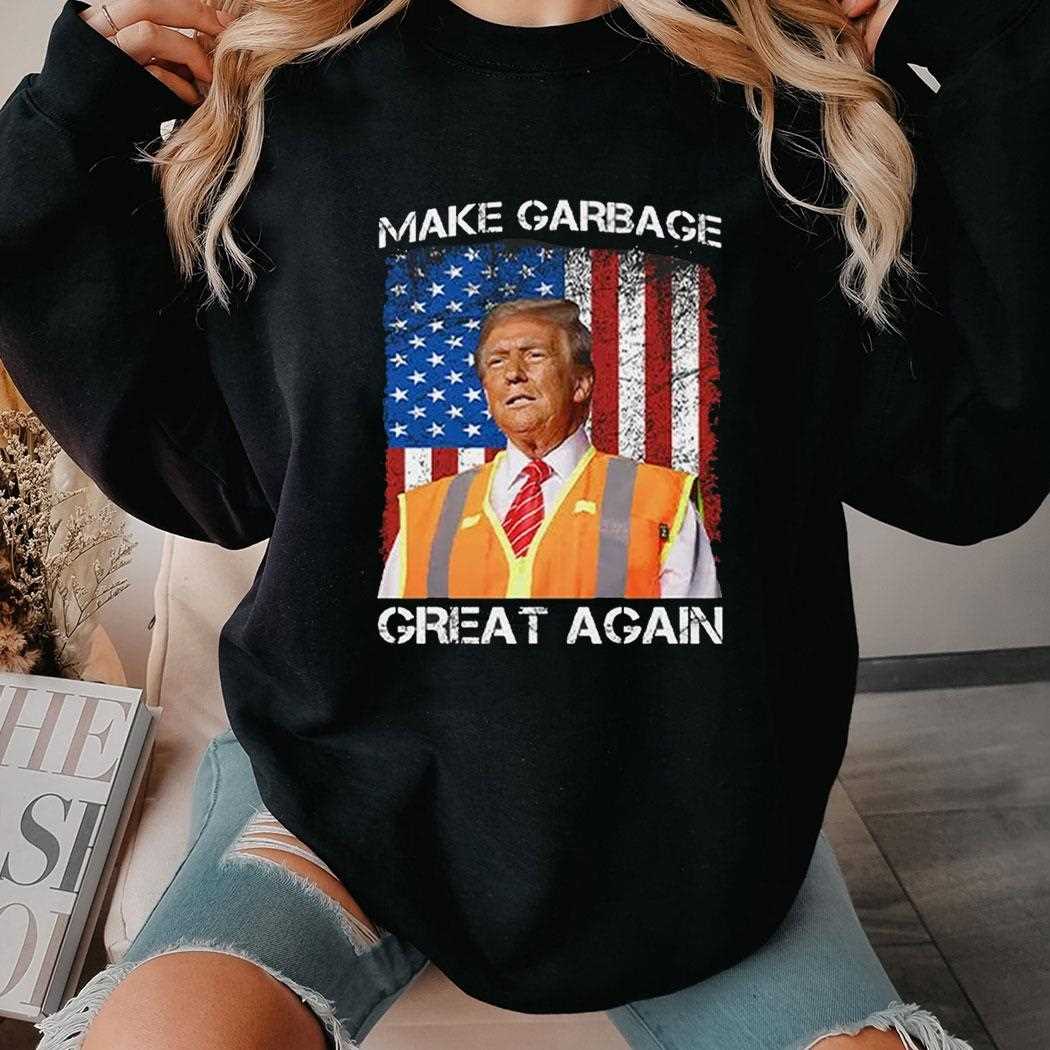 Trump Garbage Man Make Garbage Great Again Shirt Hoodie Trump Garbage Man Make Garbage Great Again Shirt Hoodie
