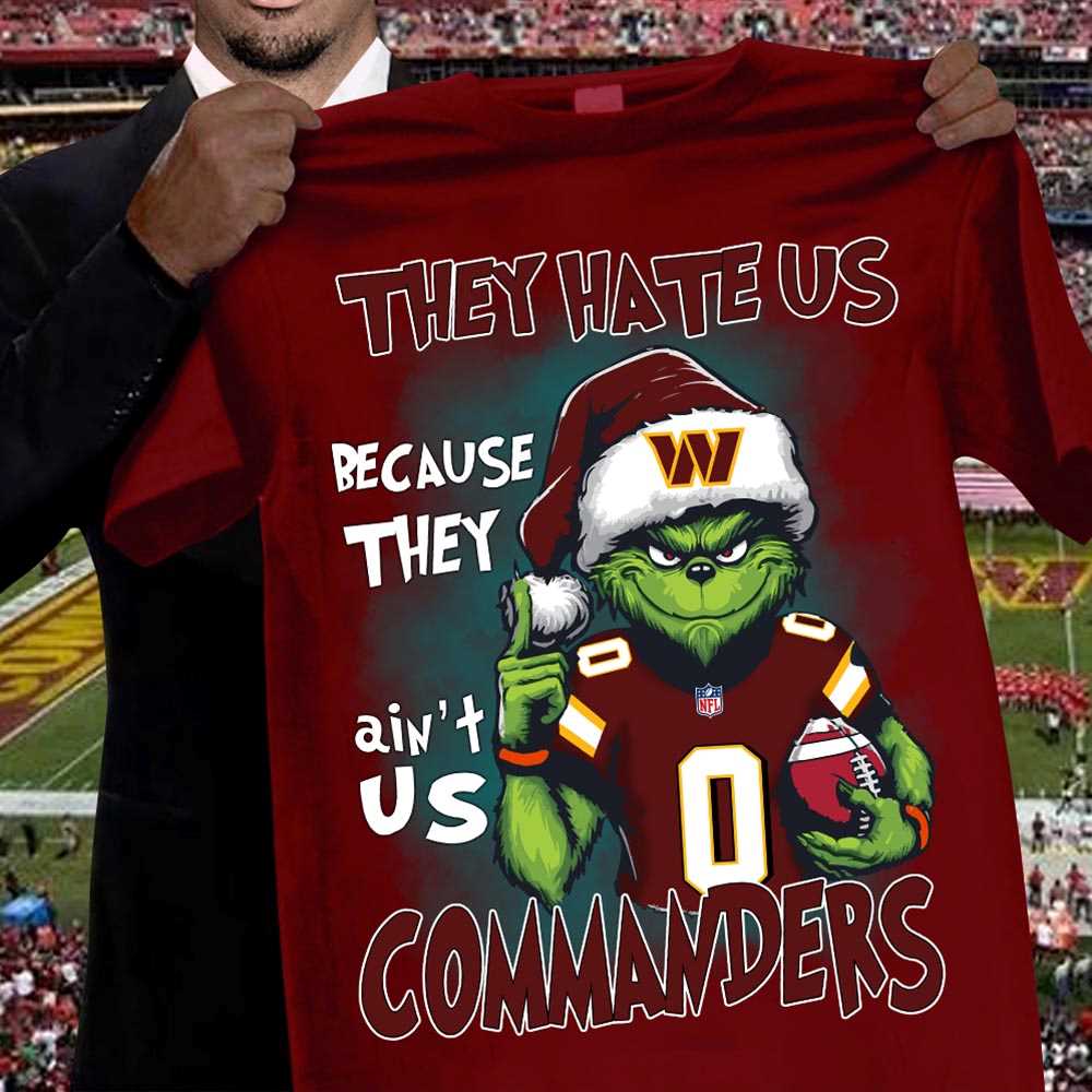 Commanders Grinch They Hate Us Because They Ain’t Us Sweatshirt Commanders Grinch They Hate Us Because They Ain’t Us Sweatshirt