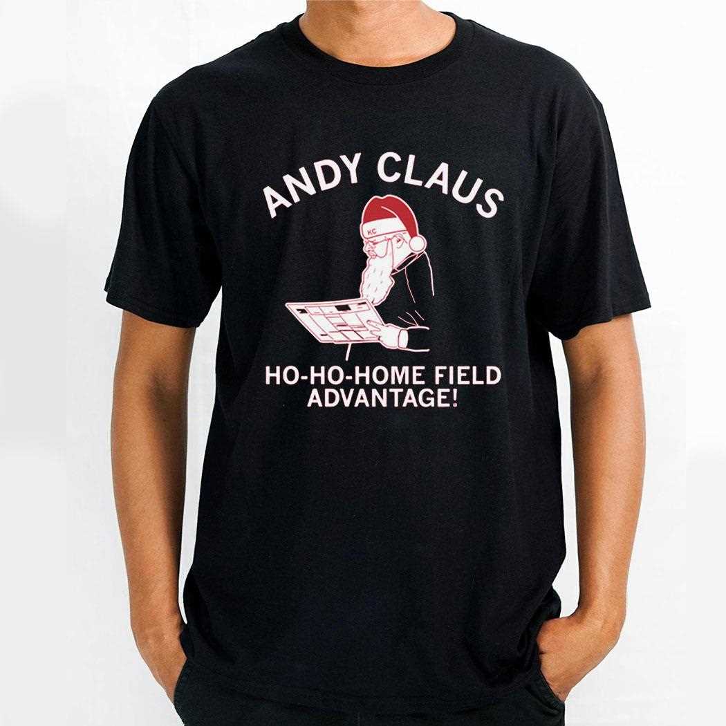 Andy Claus Ho Ho Home Field Advantage For Kc In The Playoffs Shirt