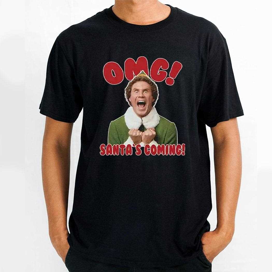 Buddy The Elf Shirt Omg Santa Is Coming