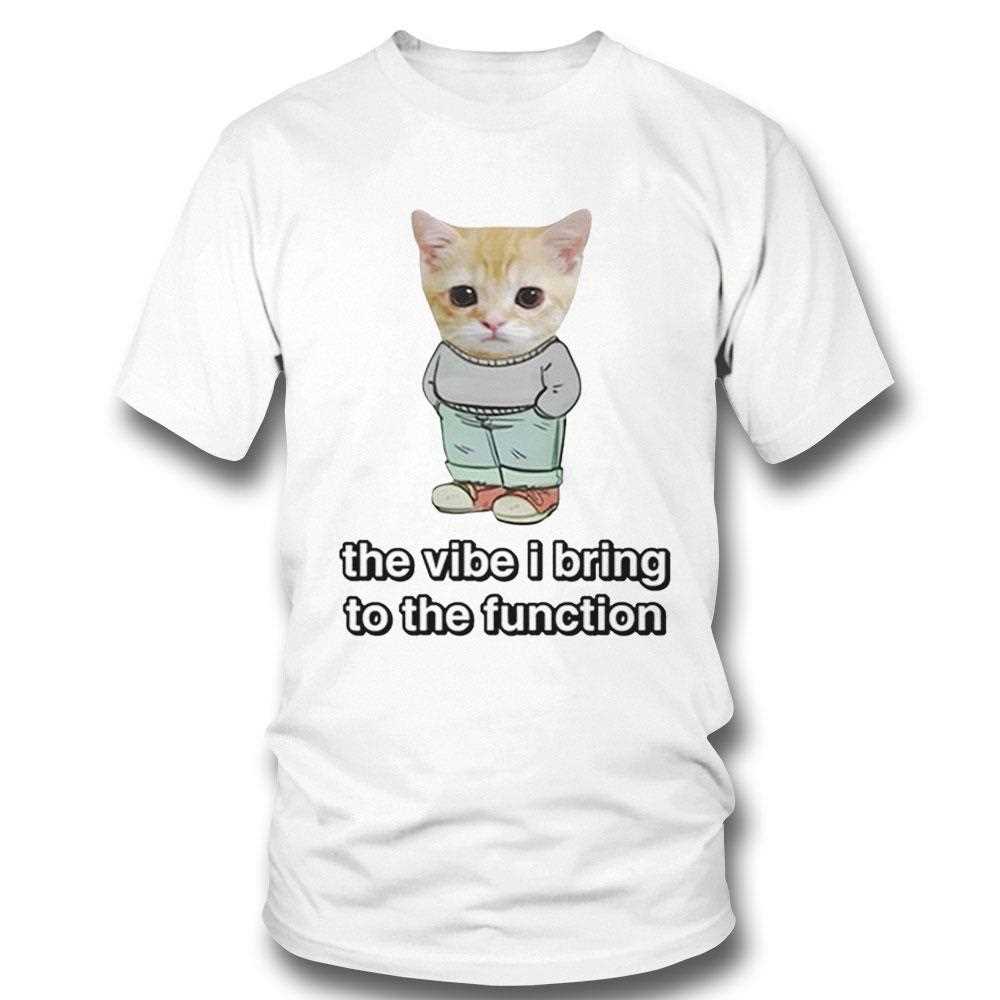 Chill Cat The Vibe I Bring To The Function Shirt Chill Cat The Vibe I Bring To The Function Shirt