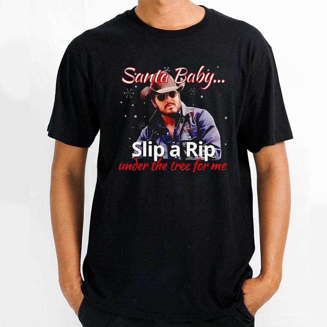 Cole Hauser Santa Baby Slip A Rip Under The Tree For Me Shirt