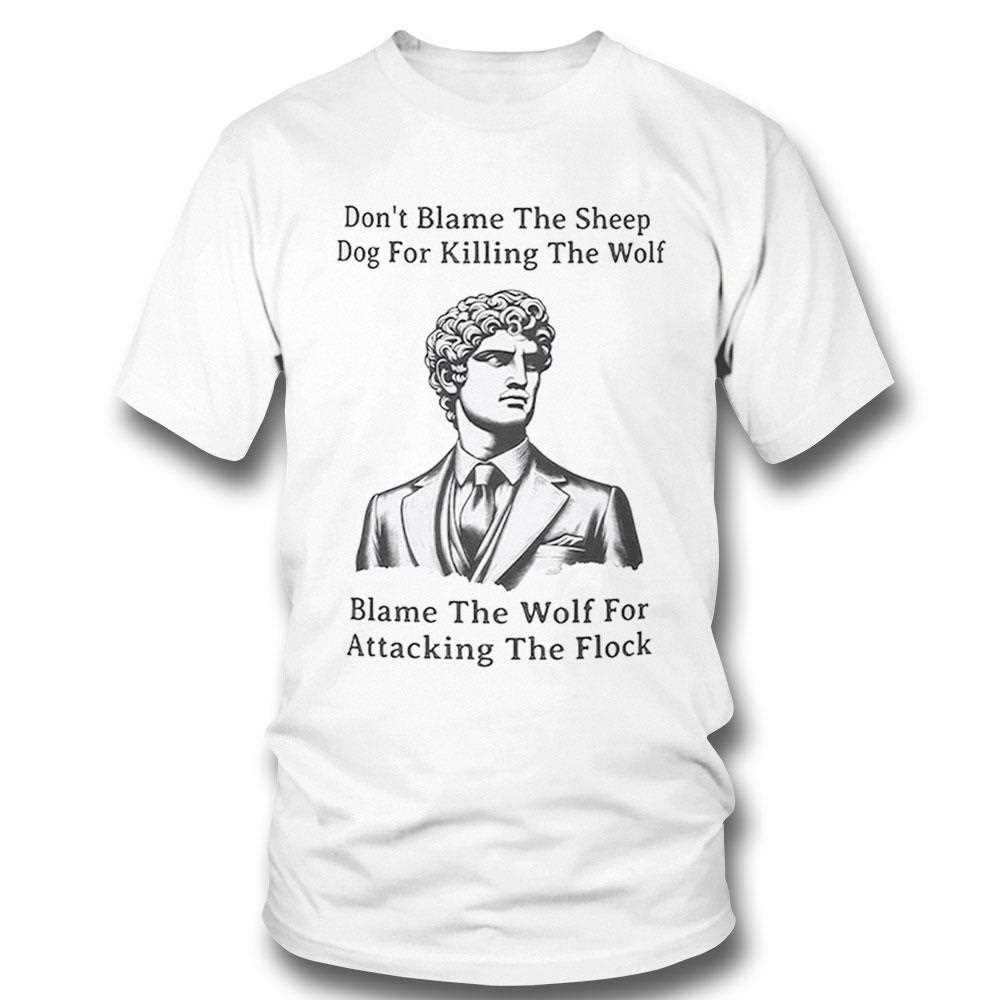 Daniel Penny Dont Blame The Sheep Dog For Killing The Wolf Shirt