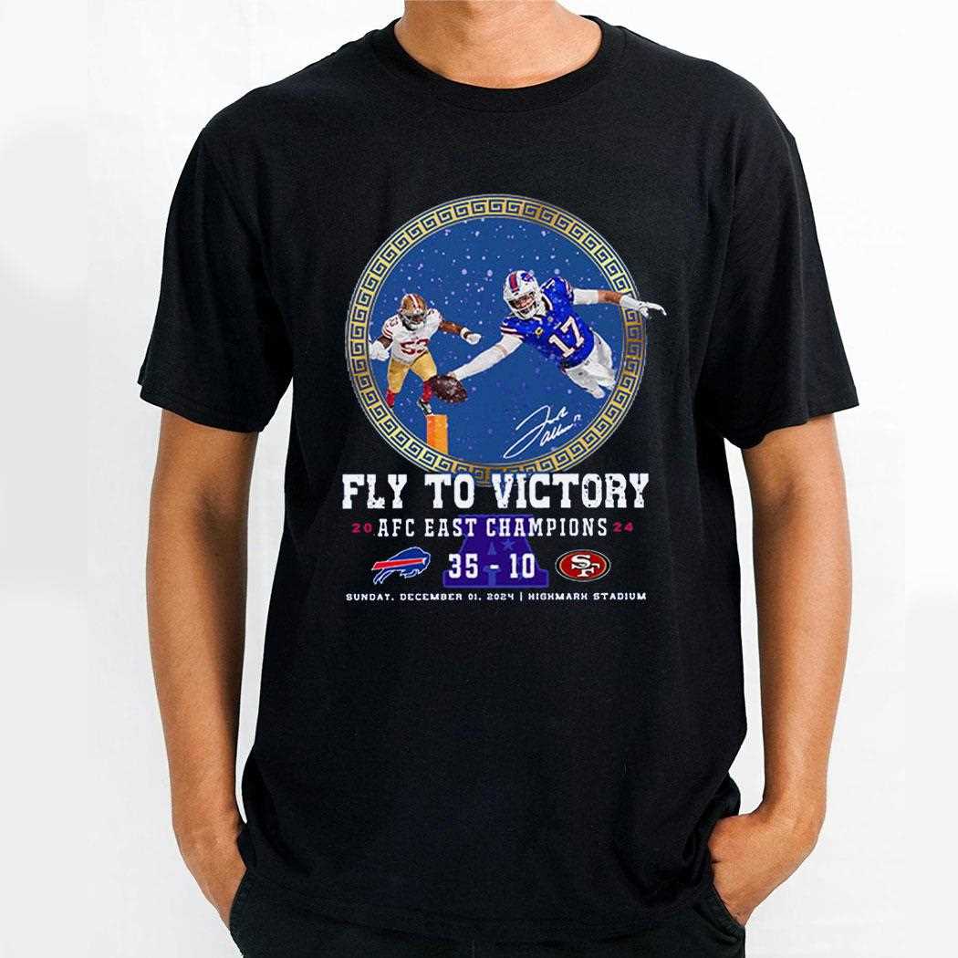 Fly To Victory 2024 Afc East Champions Bills 35 10 49ers Shirt