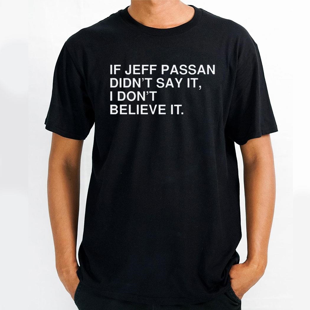 If Jeff Passan Didnt Say It I Dont Believe It Shirt
