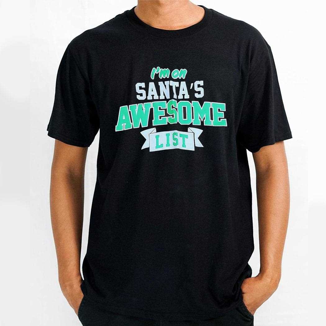 Im On Santas Awesome List Christmas Shirt