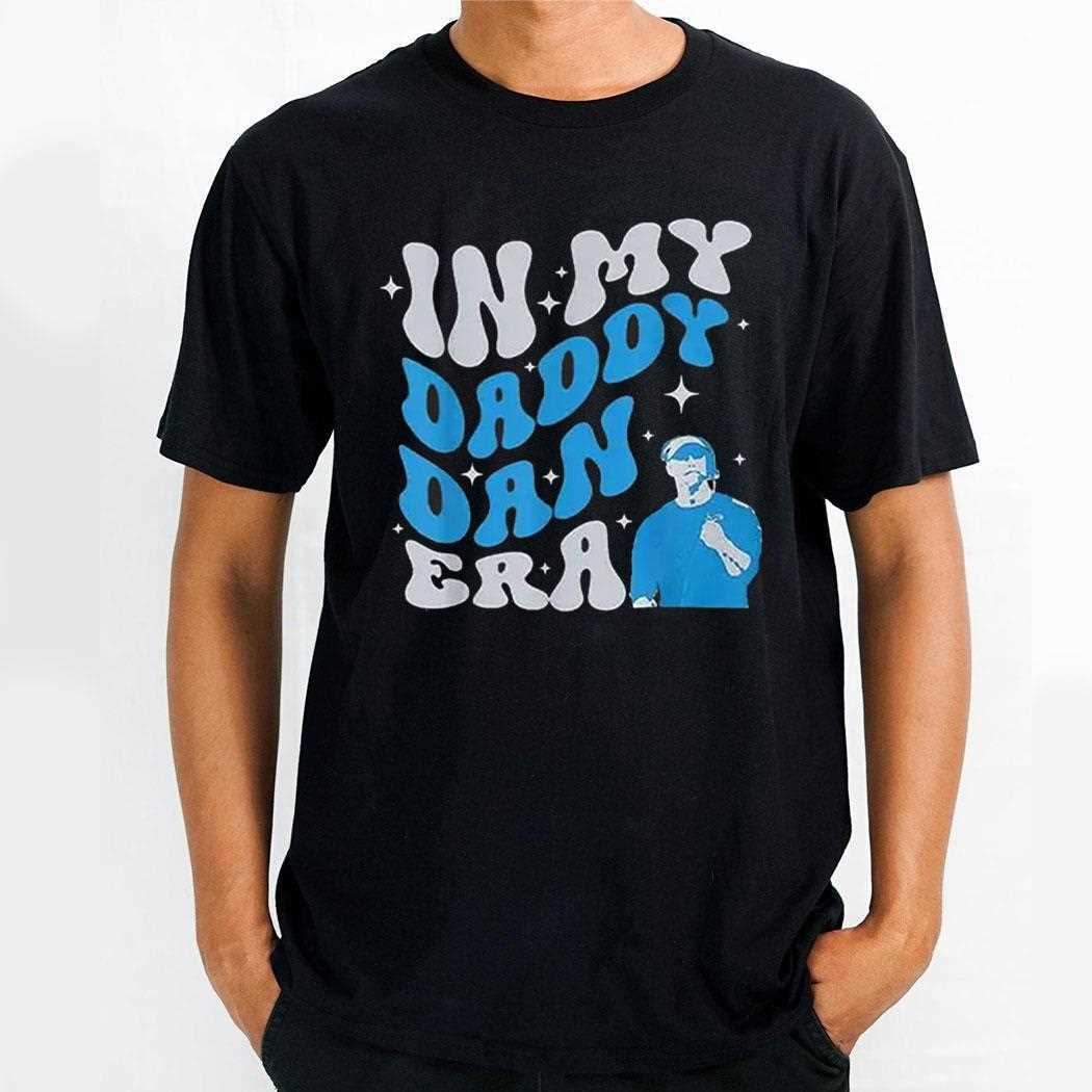 In My Daddy Dan Era Dan Campbell Shirt