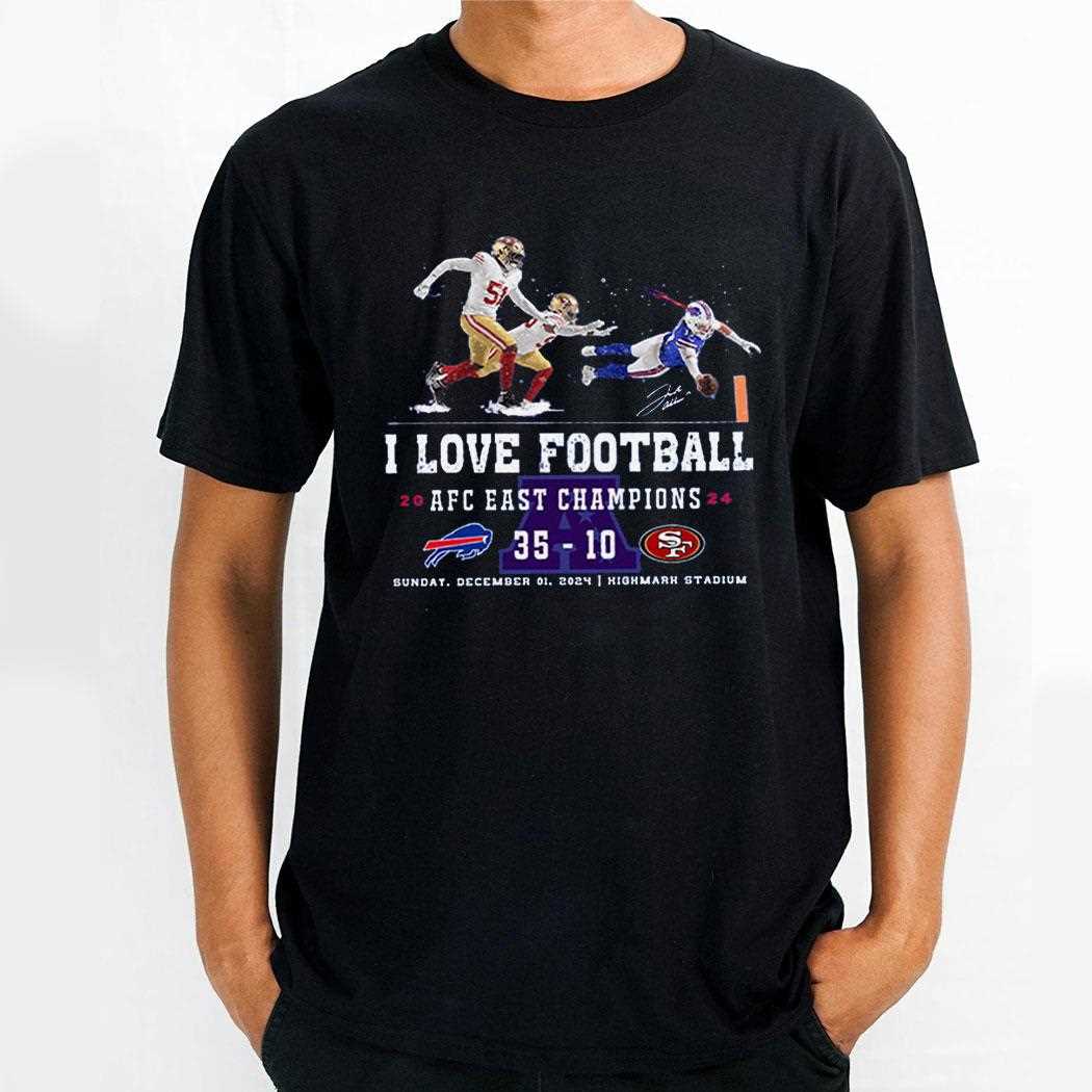 Josh Allen Fly I Love Football Afc East Champions 2024 Bills 35-10 49ers Shirt