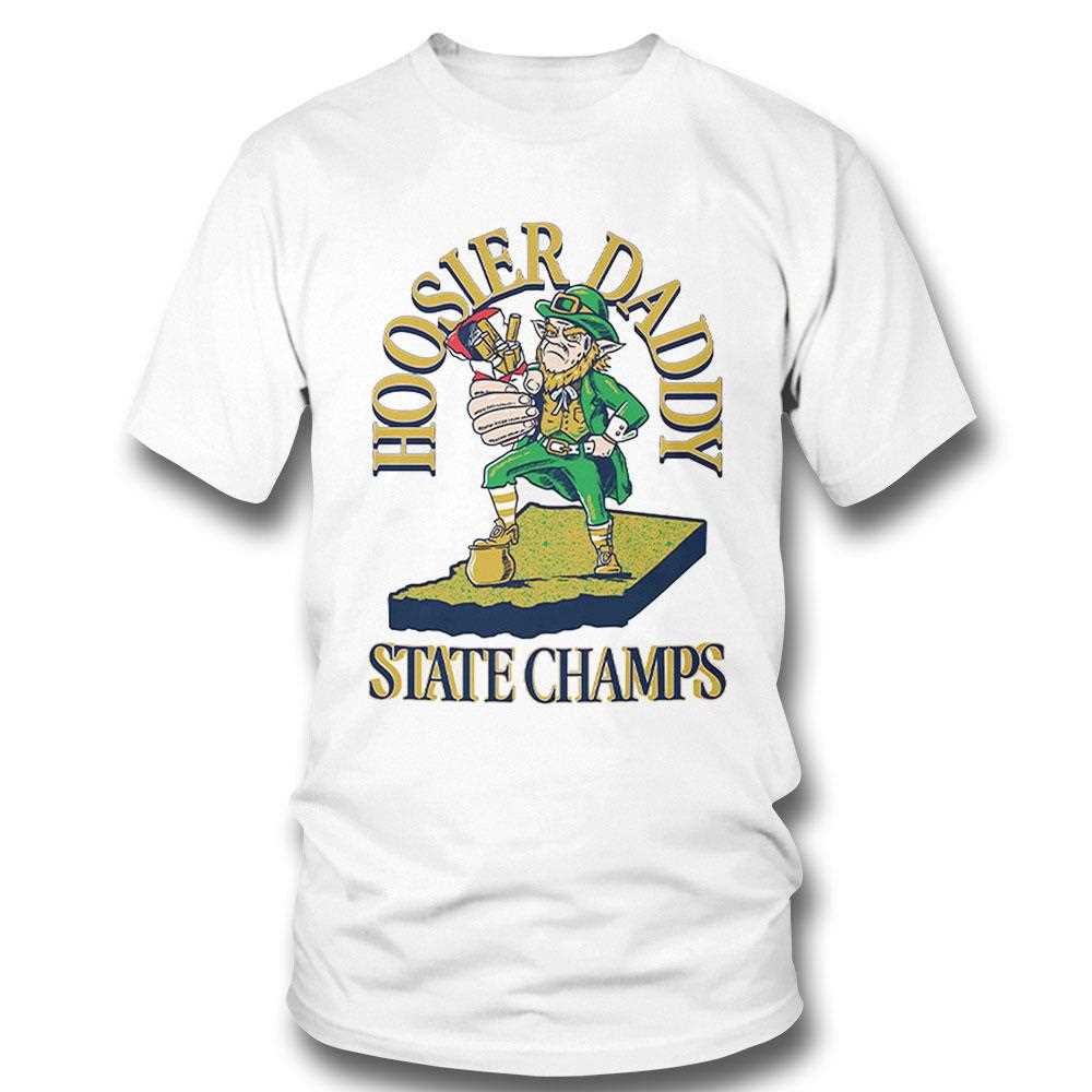 Notre Dame Hoosier Daddy State Champs Shirt