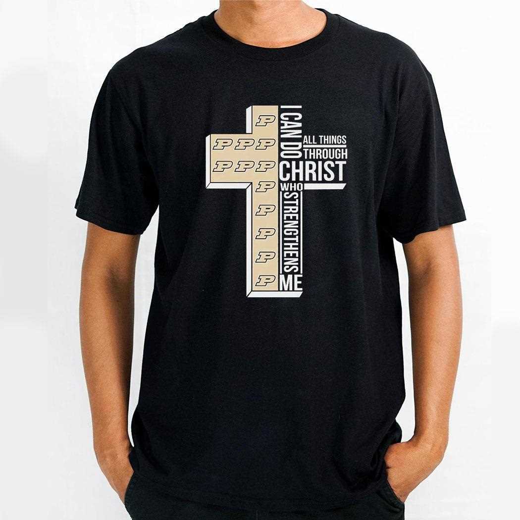 Purdue Boilermakers I Can Do All Things Through Christ Who Shirt Hoodie Purdue Boilermakers I Can Do All Things Through Christ Who Shirt Hoodie