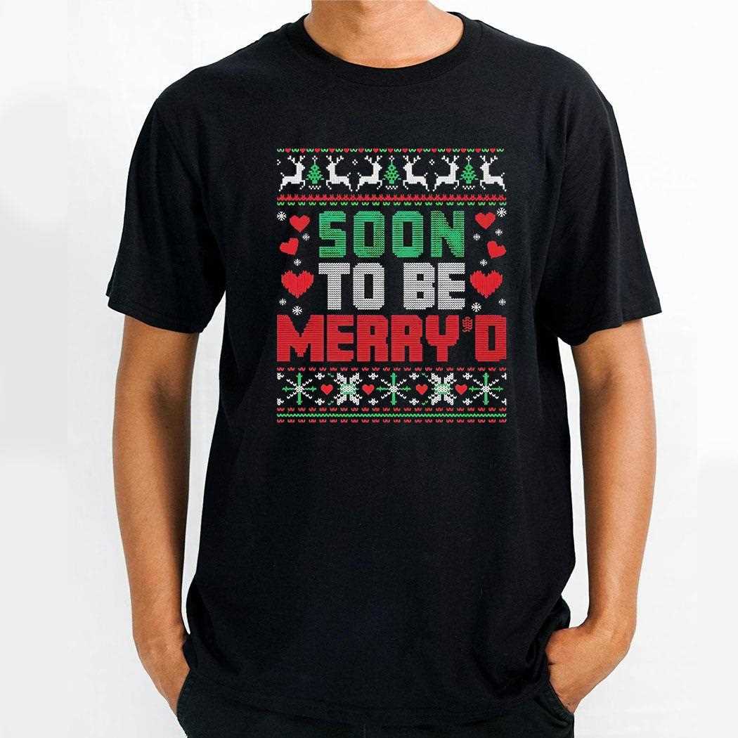 Soon To Be Merryd Shirt Hoodie