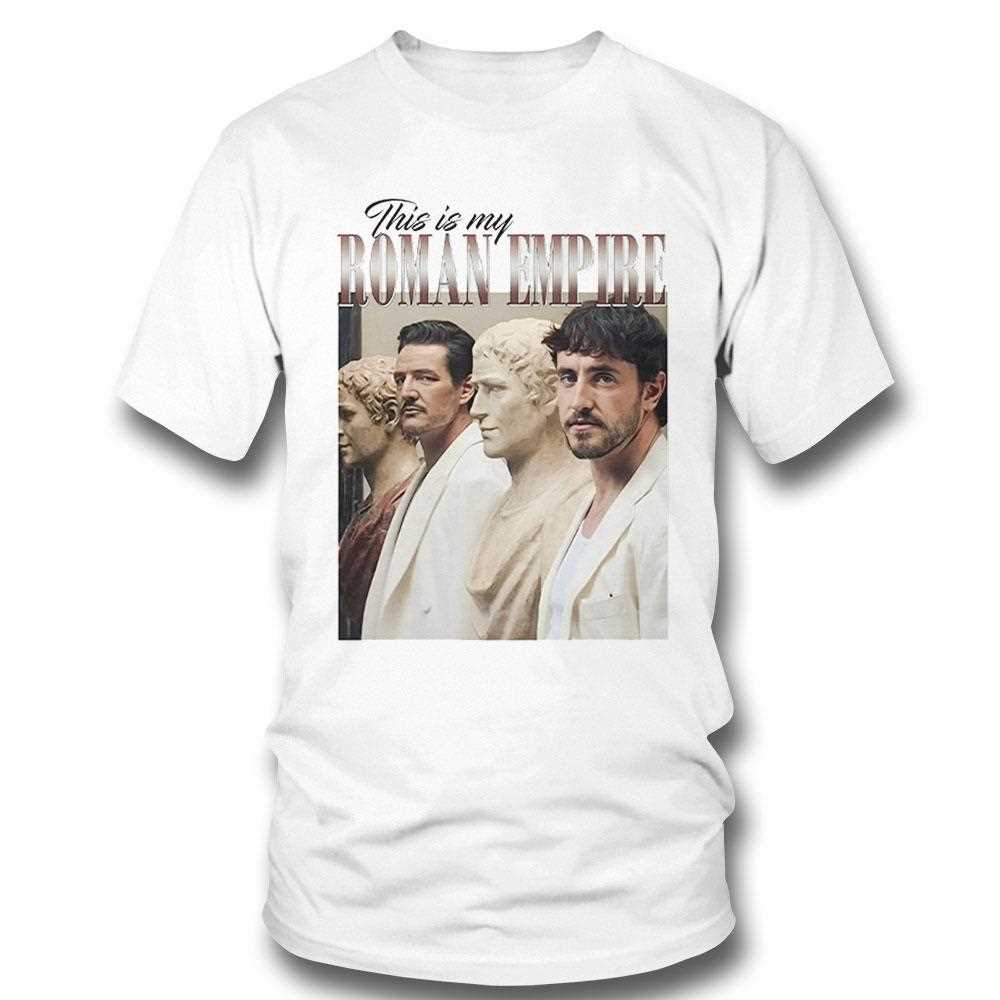 This Is My Roman Empire Pedro Pascal And Paul Mescal Shirt