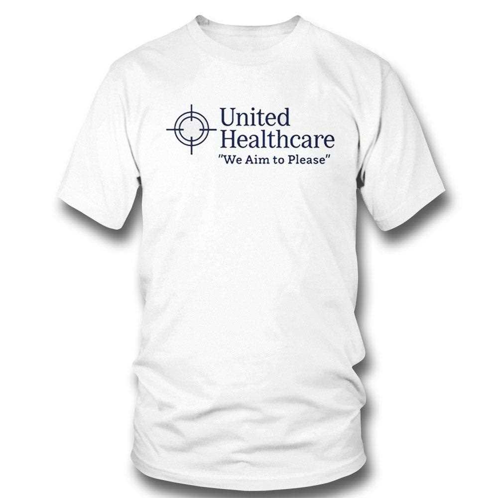 United Healthcare We Aim To Please Shirt