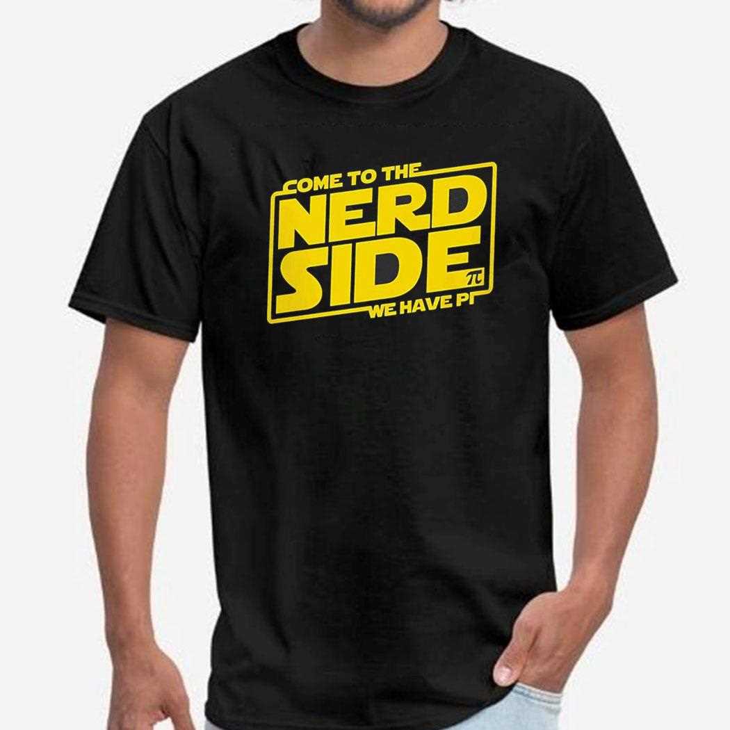 Come To The Nerd Side We Have Pi Shirt Hoodie
