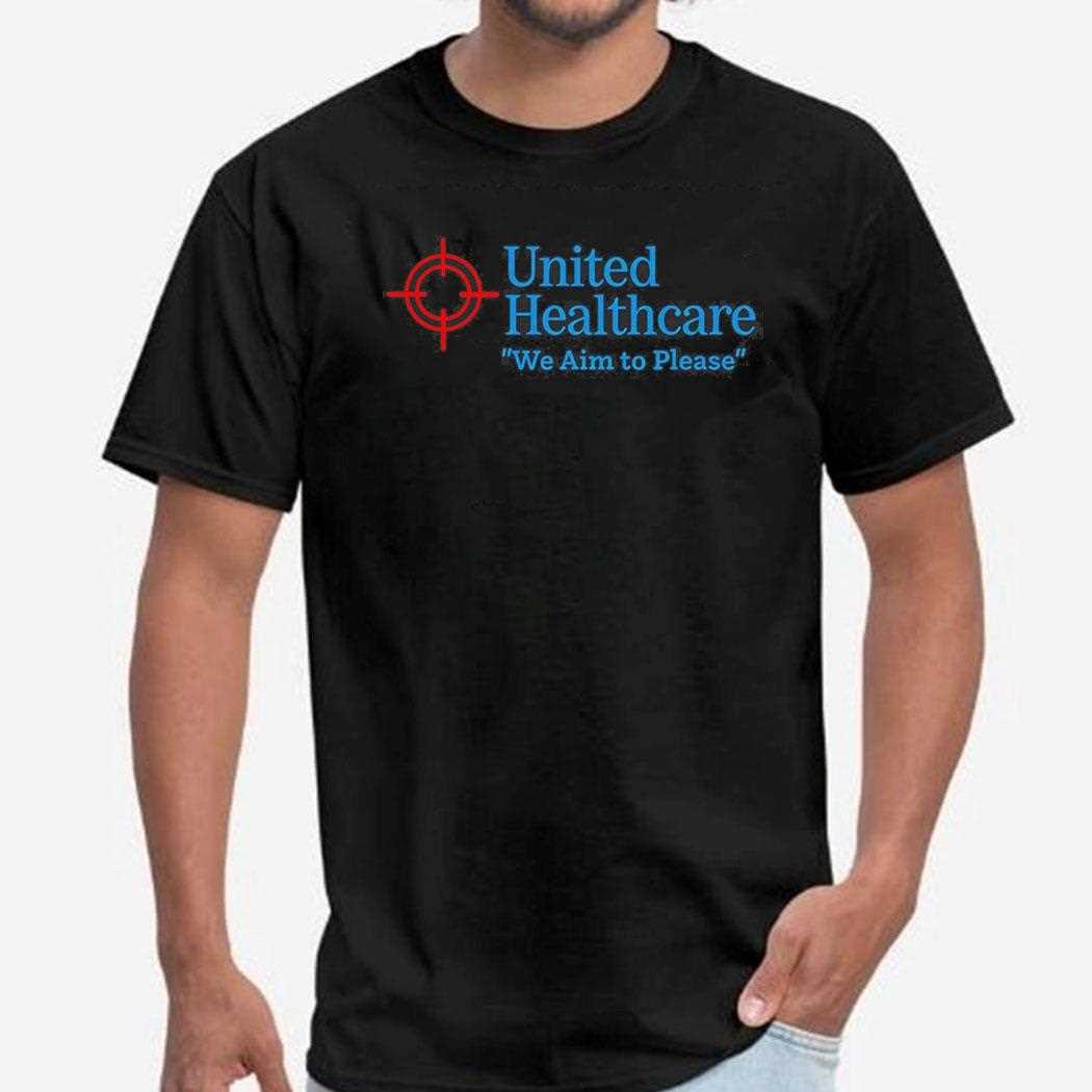 United Healthcare We Aim To Please Shirt