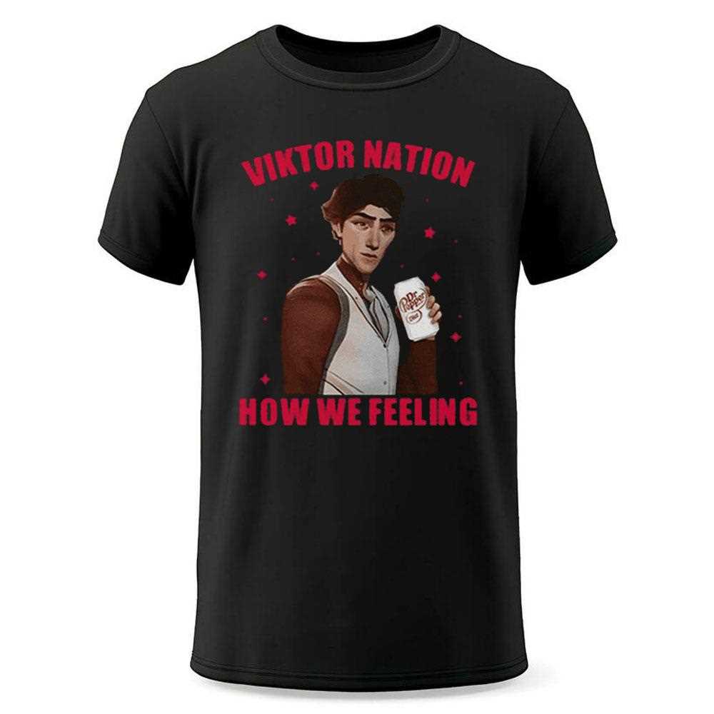 Viktor Nation How We Feeling Shirt Viktor Nation How We Feeling Shirt