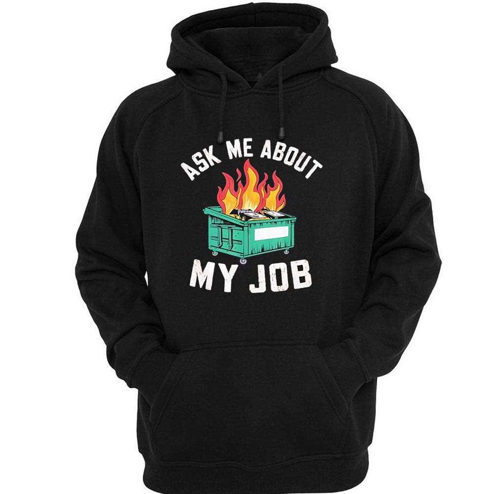 Dumpster Fire Ask Me About My Job Shirt Dumpster Fire Ask Me About My Job Shirt