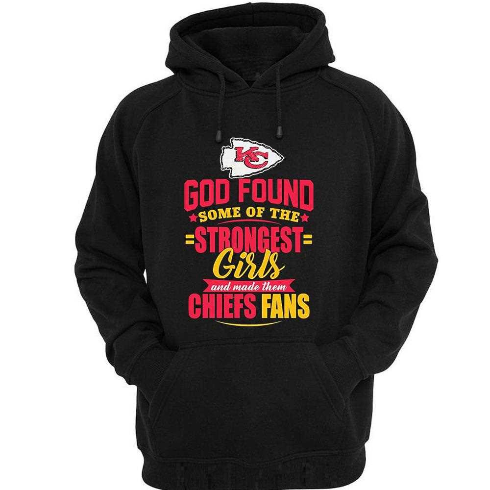 God Found Some Of The Strongest Girls And Made Them Kansas City Chiefs Fan Shirt God Found Some Of The Strongest Girls And Made Them Kansas City Chiefs Fan Shirt