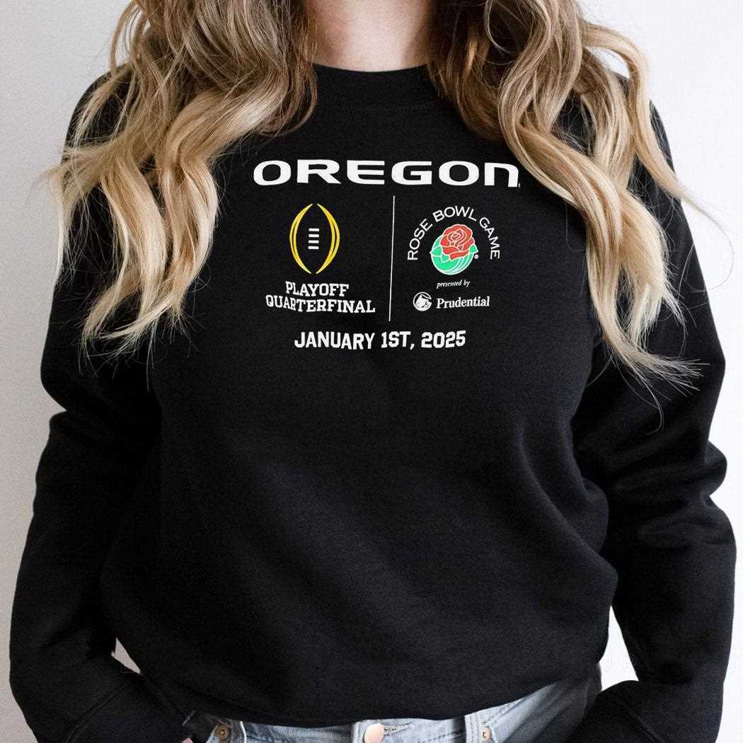 Oregon Ducks Playoff Quarterfinal Rose Bowl Game 2025 Shirt Hoodie Oregon Ducks Playoff Quarterfinal Rose Bowl Game 2025 Shirt Hoodie