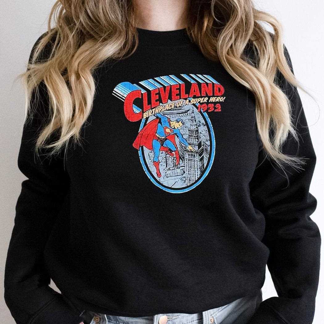 Superman Cleveland Birthplace Of A Super Hero 1932 Vintage Shirt Hoodie Superman Cleveland Birthplace Of A Super Hero 1932 Vintage Shirt Hoodie