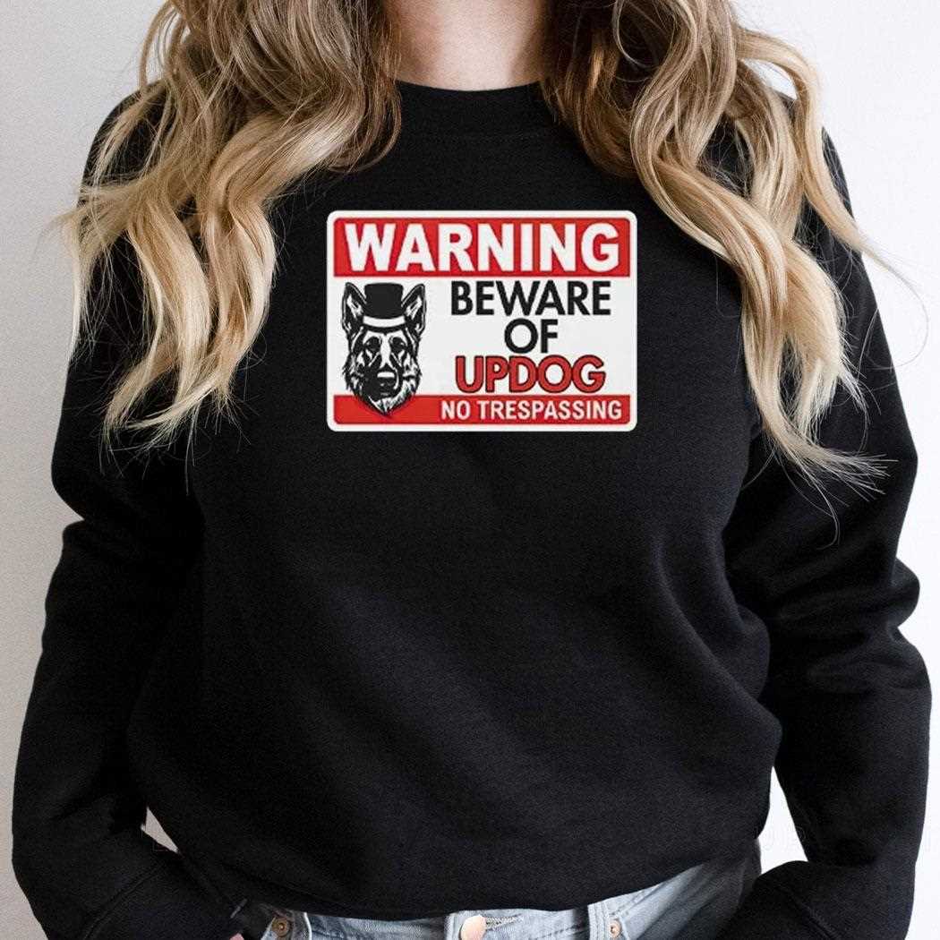 Warning Beware Of Updog No Trespassing Shirt Warning Beware Of Updog No Trespassing Shirt