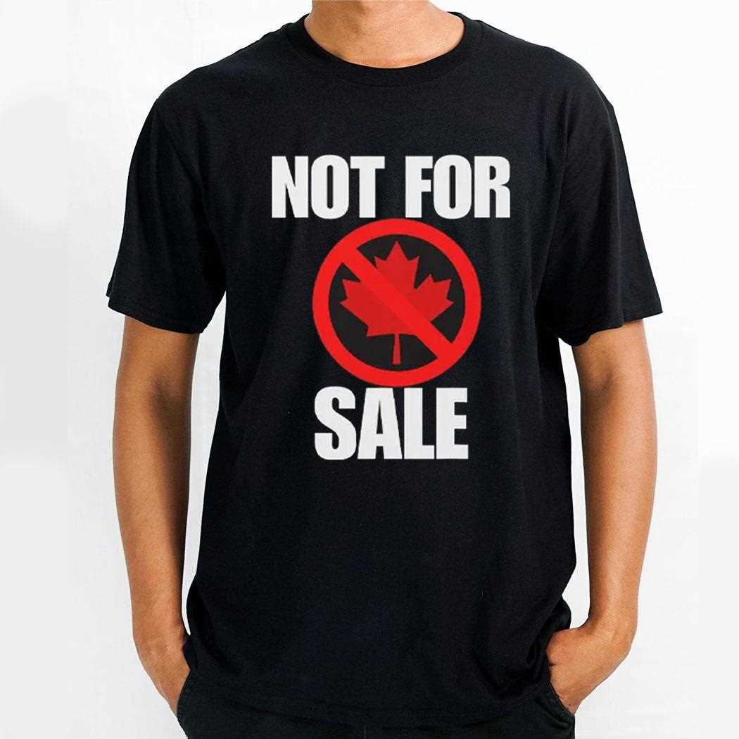 Canada Not For Sale Shirt