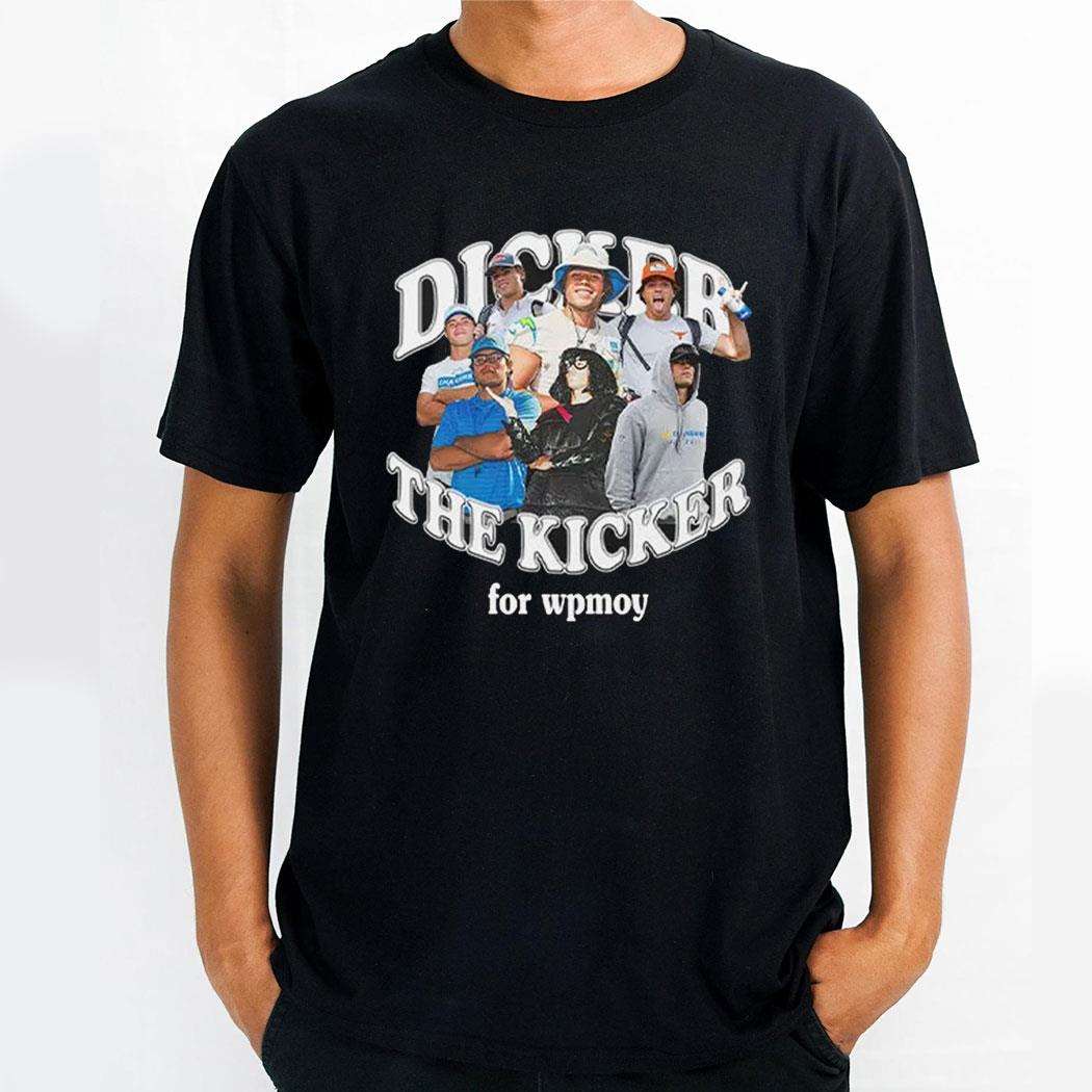 Chargers Dicker The Kicker For Wpmoy Signature Shirt Chargers Dicker The Kicker For Wpmoy Signature Shirt