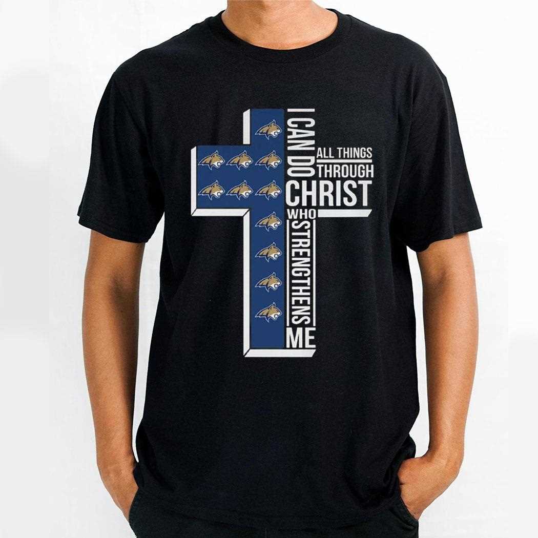 I Can Do All Things Through Christ Who Strengthens Me Montana State Bobcats Shirt