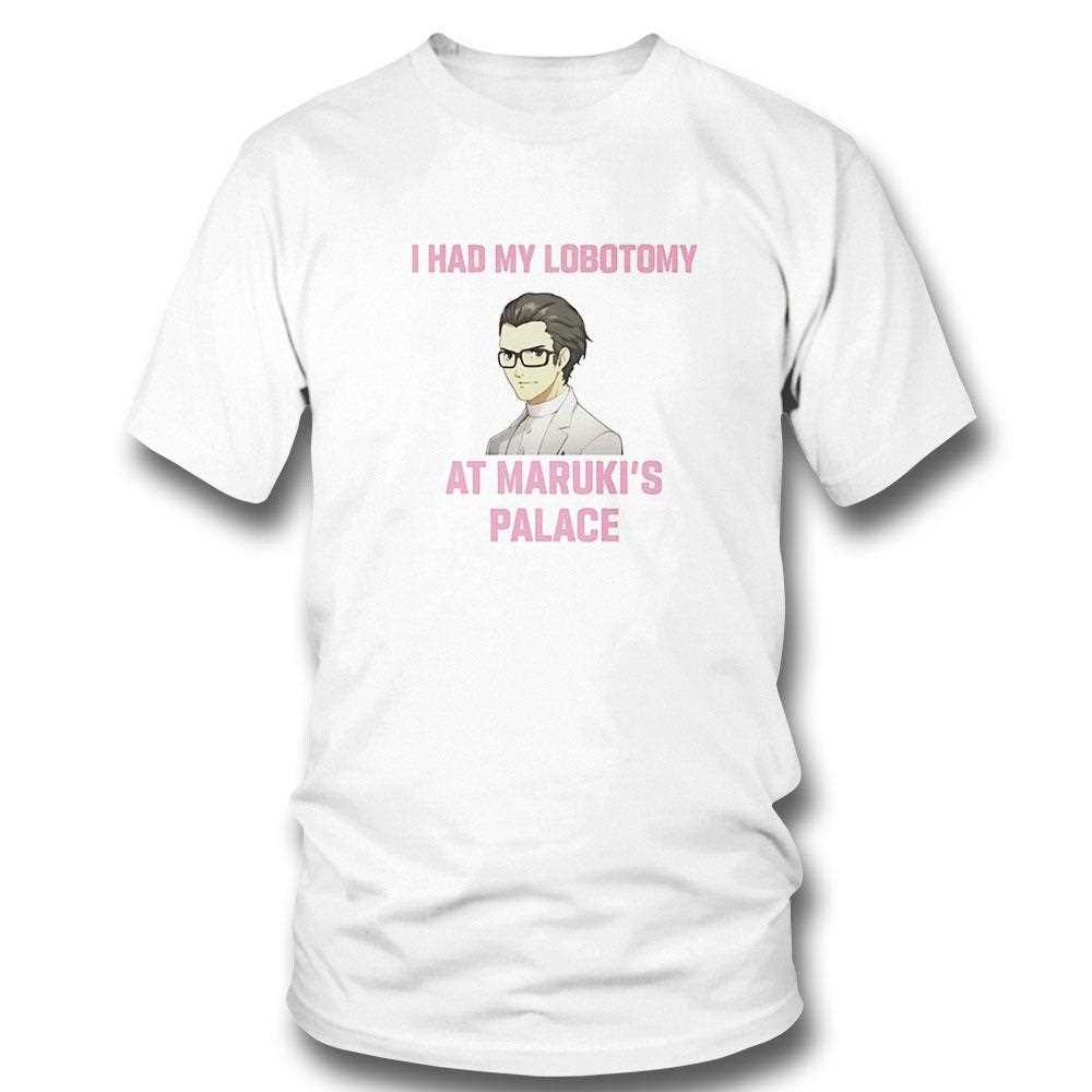 I Had My Lobotomy At Marukis Palace Shirt