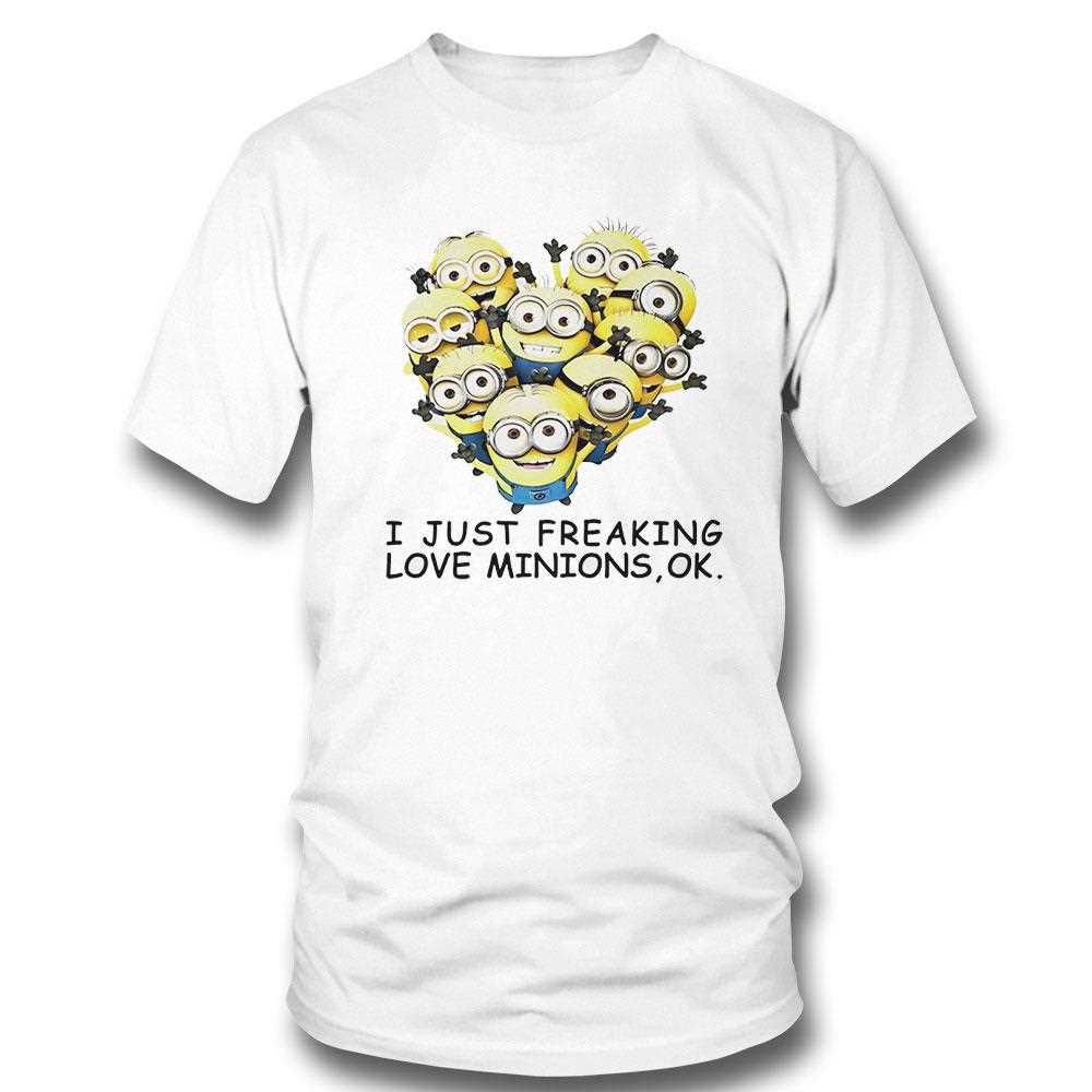 I Just Feaking Love Minions Ok Shirt