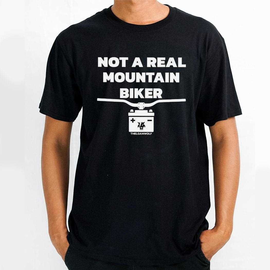 Not A Real Mountain Biker Shirt