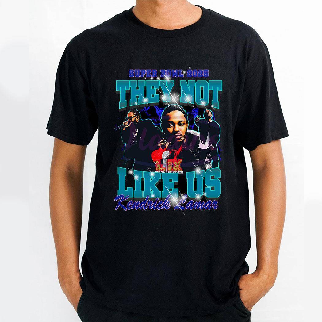 Super Bowl 2025 Kendrick Lamar They Not Like Us Shirt Hoodie
