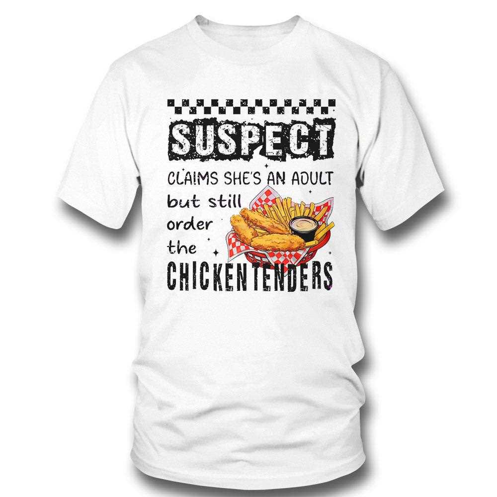 Suspect Claim She An Adult Chicken Tenders Shirt