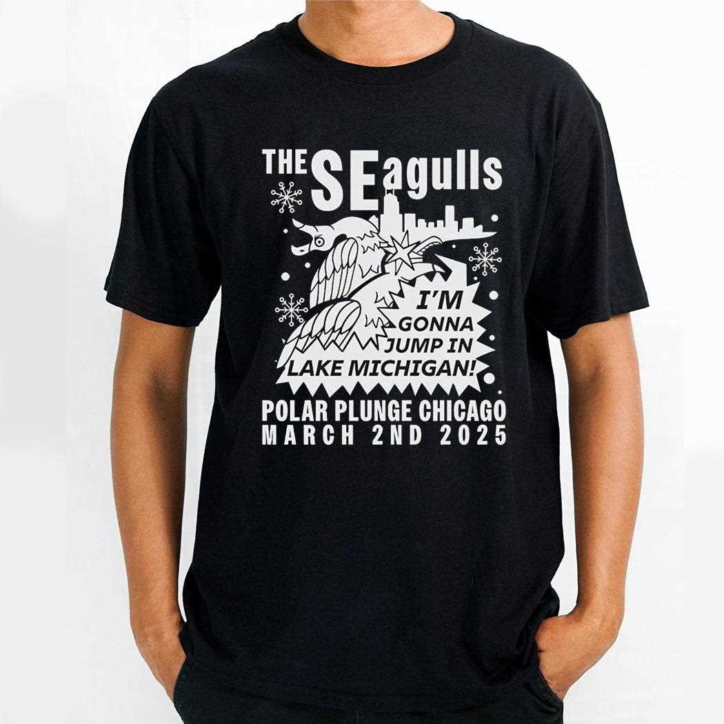The Seagulls Im Gonna Jump In Lake Michigan Polar Plunge Chicago 2025 Shirt