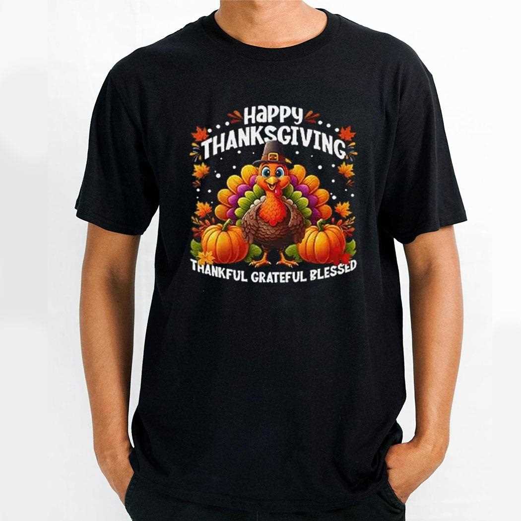Turkey Happy Thanksgiving Thankful Grateful Blessed Shirt