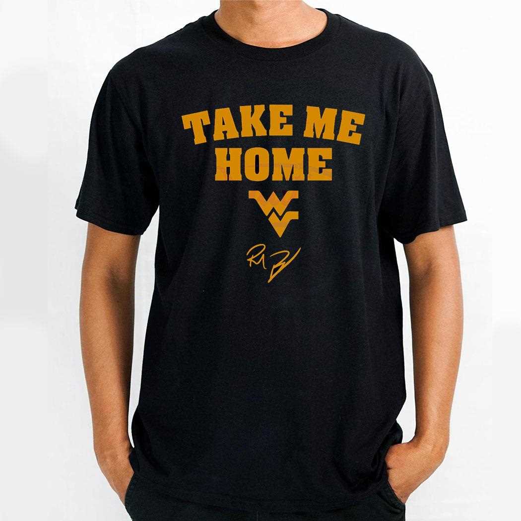 West Virginia Mountaineers Football Rich Rodriguez Take Me Home Shirt