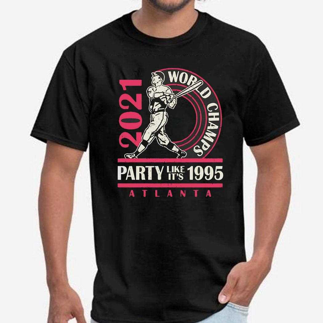 Atlanta Braves 2021 World Champs Party Like Its 1995 Shirt