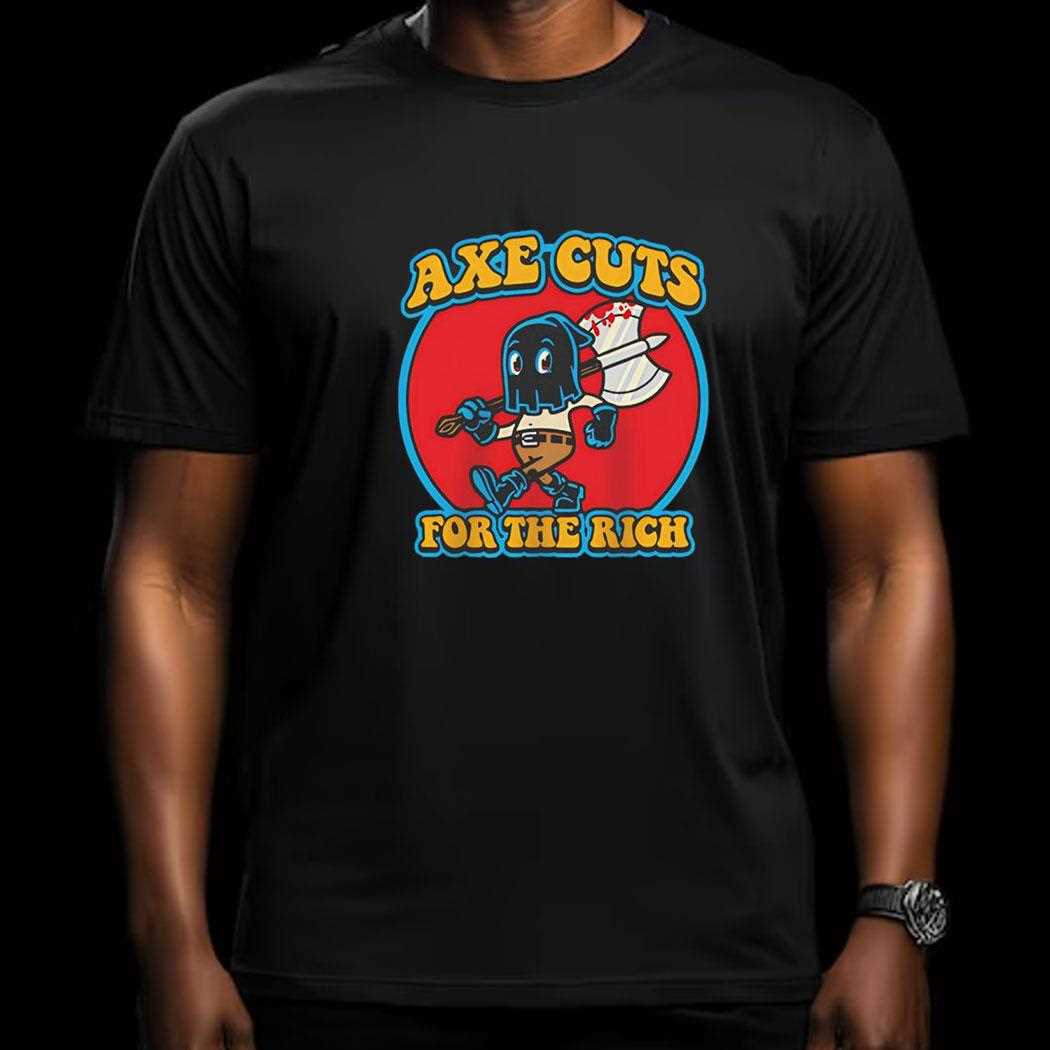 Axe Cuts For The Rich Shirt
