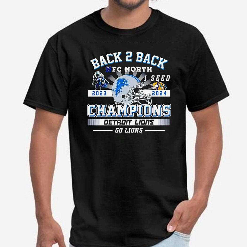 Back 2 Back Nfc North 1 Seed 2023 2024 Champions Nfl Detroit Lions Go Lions Shirt Back 2 Back Nfc North 1 Seed 2023 2024 Champions Nfl Detroit Lions Go Lions Shirt