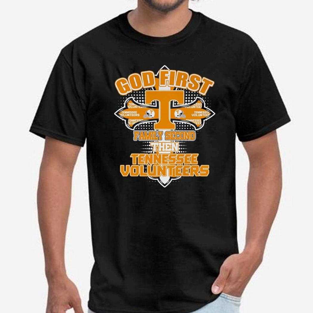 God First Familu Second Then Tennessee Volunteers Shirt