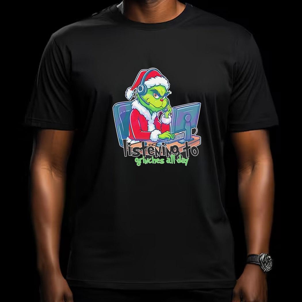 Grinch Telesale Listening To Grinches All Day Christmas Shirt
