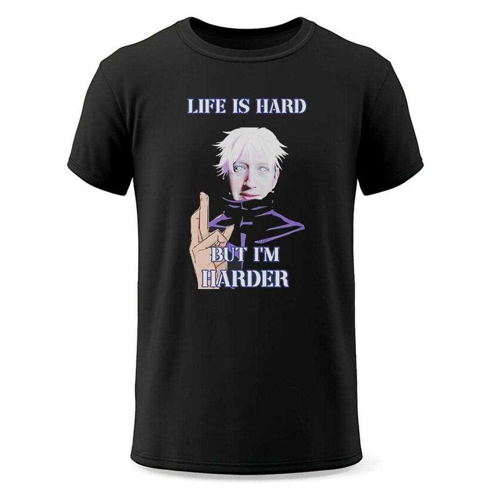 Life Is Hard But Im Harder Mark Satoru Shirt Life Is Hard But Im Harder Mark Satoru Shirt