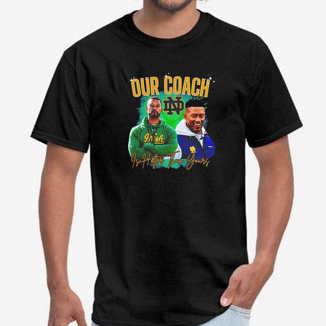 Marcus Freeman Our Coach Is Hotter Than Yours Shirt Marcus Freeman Our Coach Is Hotter Than Yours Shirt