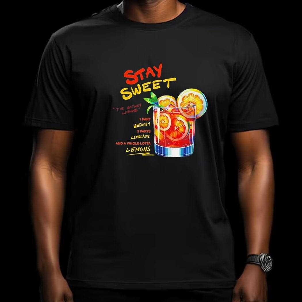 Stay Sweet Whiskey Lemonade Shirt