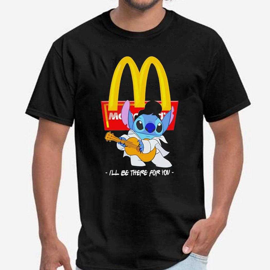 Stitch Mcdonalds Ill Be There For You Shirt