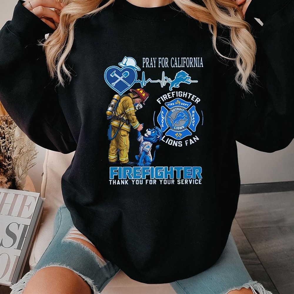 Lions Pray For California Firefighter Thank You For Your Service Shirt