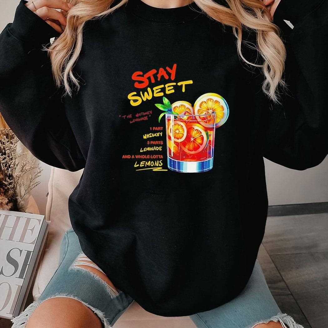 Stay Sweet Whiskey Lemonade Shirt