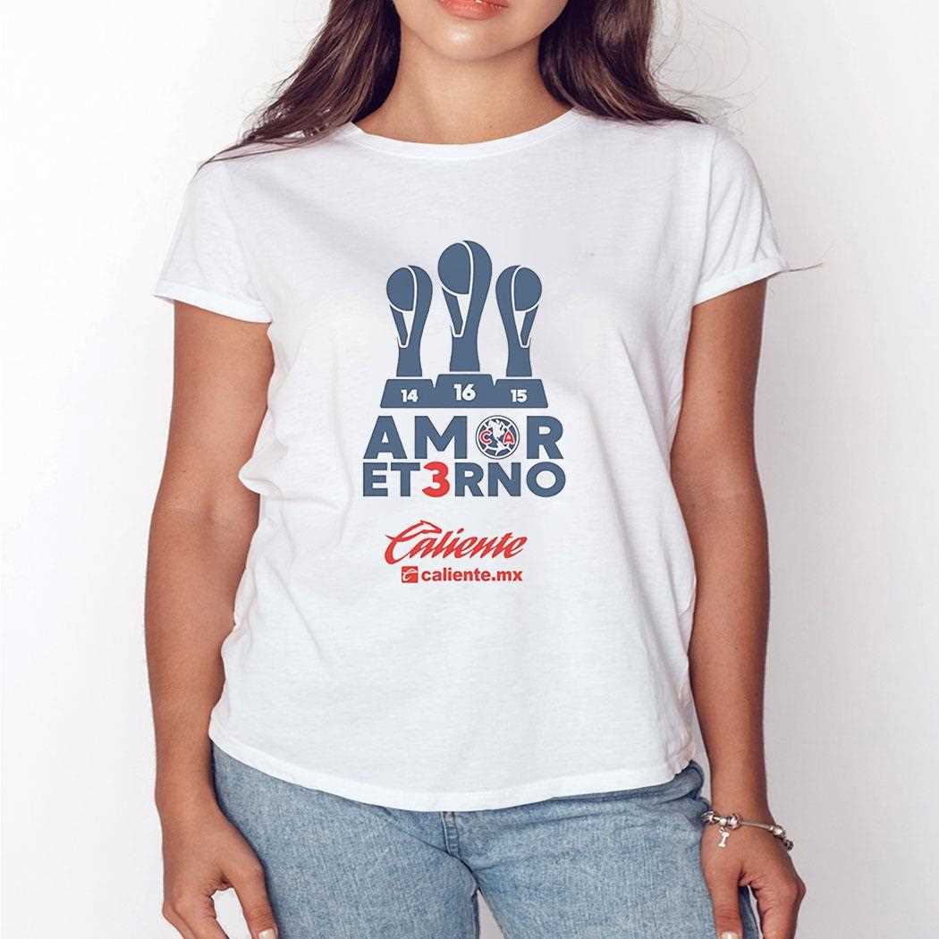 Amor Et3rno Club America Tri Champion Caliente Shirt
